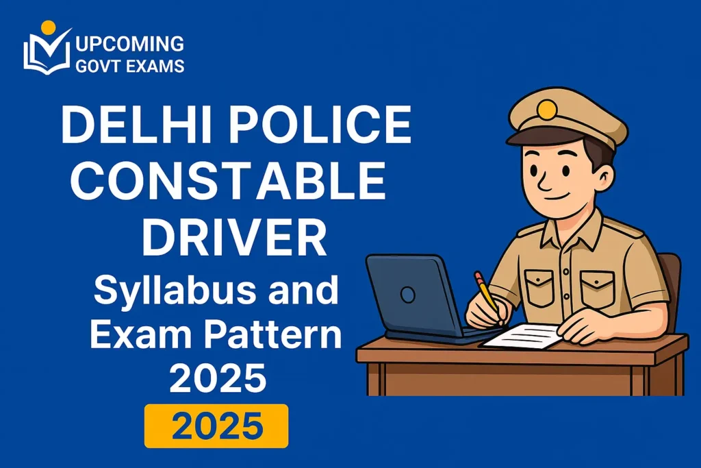 Delhi Police Constable Driver Syllabus and Exam Pattern 2025